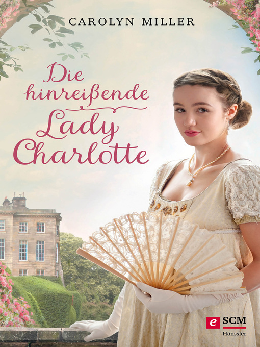 Titeldetails für Die hinreißende Lady Charlotte nach Carolyn Miller - Warteliste